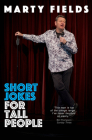 Short Jokes for Tall People By Marty Fields Cover Image