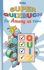 Das Super Quizbuch für Am@ng.us Fans: Rätsel, Quiz, Knobeln, Kopfnuss, App, Computerspiel, Spielebuch, Kinder, Impostor, Crewmate, Beschäftigungsbuch, Cover Image