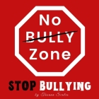 No Bully Zone: Stop Bullying By Tasana Scales Cover Image