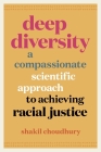 Deep Diversity: A Compassionate, Scientific Approach to Achieving Racial Justice Cover Image