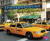 Transportation in My Neighborhood By Gail Saunders-Smith (Consultant), Shelly Lyons Cover Image