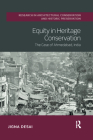 Equity in Heritage Conservation: The Case of Ahmedabad, India (Routledge Research in Architectural Conservation and Histori) Cover Image