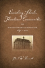 Vanishing Schools, Threatened Communities: The Contested Schoolhouse in Maritime Canada 1850-2010 By Paul W. Bennett Cover Image