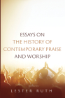Essays on the History of Contemporary Praise and Worship Cover Image