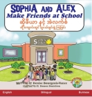 Sophia and Alex Make Friends at School: ဆိုဖီယာ နှင့် အဲလ By Denise Bourgeois-Vance, Damon Danielson (Illustrator) Cover Image