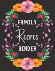 Family Recipes Binder: personalized recipe box, recipe keeper make your own cookbook, 106-Pages 8.5