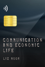 Communication and Economic Life By Liz Moor Cover Image