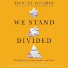 We Stand Divided: The Rift Between American Jews and Israel By Daniel Gordis, Fred Sanders (Read by) Cover Image