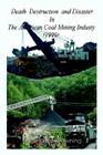 Death Destruction and Disaster in the American Coal Mining Industry (1999) By Albert Dean Browning Cover Image