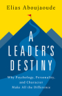A Leader's Destiny: Why Psychology, Personality, and Character Make All the Difference Cover Image