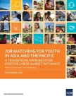 Job Matching for Youth in Asia and the Pacific: A Transitions Approach for Positive Labor Market Pathways By Asian Development Bank Cover Image