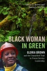 Black Woman in Green: Gloria Brown and the Unmarked Trail to Forest Service Leadership By Gloria D. Brown, Donna L. Sinclair, Laurie Mercier (Foreword by) Cover Image