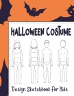 Halloween Costume Design Sketchbook For Kids: With Girl And Boy Fashion Figure Templates By St St Sandwitch Cover Image