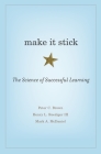 Make It Stick: The Science of Successful Learning Cover Image