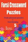 Farsi Crossword Puzzles 5: Truly Pleasant Puzzles for Farsi Learners By Mehdi Parvin, Reza Nazari Cover Image