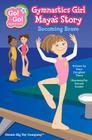 Gymnastics Girl Maya's Story: Becoming Brave By Kara Douglass Thom, Pamela Seatter (Illustrator) Cover Image