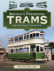 Britain's Preserved Trams: An Historic Overview Cover Image
