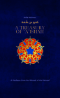A Treasury of 'A'ishah: A Guidance from the Beloved of the Beloved (Treasury in Islamic Thought and Civilization) By Sofia Rehman Cover Image