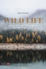 Wild Life: Shinrin-Yoku and the Practice of Healing Through Nature By Stefan Batorijs Cover Image