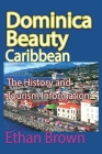 Dominica Beauty, Caribbean: The History and Tourism Information Cover Image