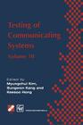 Testing of Communicating Systems: Ifip Tc6 10th International Workshop on Testing of Communicating Systems, 8-10 September 1997, Cheju Island, Korea (IFIP Advances in Information and Communication Technology) By Myungchul Kim, Sungwon Kang, Keesoo Hong Cover Image