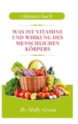 Was Ist Vitamine Und Wirkung Des Menschlichen Körpers By Molly Grant Cover Image