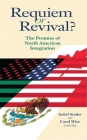 Requiem or Revival?: The Promise of North American Integration By Isabel Studer (Editor), Carol Wise (Editor) Cover Image