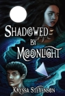 Shadowed By Moonlight By Kryssa Stevenson, Tawsh Lav (Cover Design by), Xati Draws (Illustrator) Cover Image