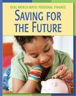 Saving for the Future (21st Century Skills Library: Real World Math) By Cecilia Minden, PhD Whiteford, Timothy J. (Consultant), Spaude Ryan Cfp (Consultant) Cover Image