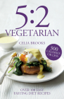 5:2 Vegetarian: Over 100 Easy Fasting Diet Recipes By Celia Brooks Cover Image