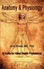 Anatomy and Physiology: A Guide for Allied Health Professions Cover Image