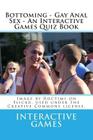 Bottoming - Gay Anal Sex - An Interactive Games Quiz Book By Interactive Games Cover Image
