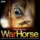 War Horse: A BBC Radio 2 Full-Cast Dramatisation By Michael Morpurgo, Bob Hoskins (Read by), Brenda Blethyn (Read by) Cover Image