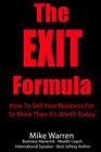 The EXIT Formula: How To Sell Your Business For 3x More Than It's Worth Today By Mike Warren Cover Image