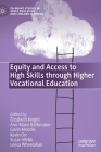 Equity and Access to High Skills Through Higher Vocational Education By Elizabeth Knight (Editor), Ann-Marie Bathmaker (Editor), Gavin Moodie (Editor) Cover Image