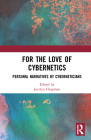 For the Love of Cybernetics: Personal Narratives by Cyberneticians By Jocelyn Chapman (Editor) Cover Image