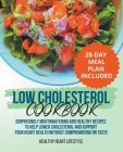 Low Cholesterol Cookbook Surprisingly Mouthwatering and Healthy Recipes to Help Lower Cholesterol and Support Your Heart Health Without Compromising o By Healthy Heart Lifestyle Cover Image