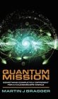 Quantum Mission: Something Completely Different For a Kaleidoscope World By Martin J. Bragger Cover Image