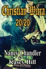 Christian Wicca: 20/20 By Nancy Chandler, Kasey Hill Cover Image