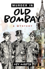 Murder in Old Bombay: A Mystery By Nev March Cover Image