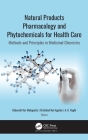 Natural Products Pharmacology and Phytochemicals for Health Care: Methods and Principles in Medicinal Chemistry By Debarshi Kar Mahapatra (Editor), Cristóbal Noé Aguilar (Editor), A. K. Haghi (Editor) Cover Image