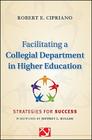 Facilitating a Collegial Depar (Jossey-Bass Resources for Department Chairs #130) By Robert E. Cipriano Cover Image