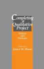 Completing a Qualitative Project: Details and Dialogue By Janice Morse (Editor) Cover Image