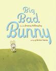 Big Bad Bunny By Franny Billingsley, G. Brian Karas (Illustrator) Cover Image