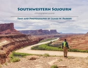 Southwestern Sojourn: A Photographer's Journal By James Watson Parker Cover Image