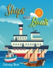 Ships and Boats coloring book: A Relaxing Coloring Book For Boys And Girls, Teens, Beginners, Chelden, Toddler/ Preschooler And Kids ( Funny Coloring Cover Image