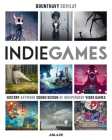 Indie Games: The Origins of Minecraft, Journey, Limbo, Dead Cells, the Banner Saga and Firewatch By Bounthavy Suvilay, Sarah Rodriguez (Editor), Various Artists (Artist) Cover Image