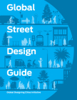 Global Street Design Guide By Inc./Global Designing Cities Initiative Rockefeller Philanthropy Advisors Cover Image