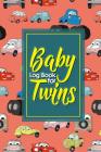 Baby Log Book for Twins: Baby Feeding Log, Baby Medical Log, Baby Tracker Log Book, Baby Activity Log, Cute Cars & Trucks Cover, 6 x 9 By Rogue Plus Publishing Cover Image