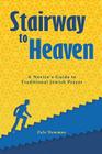 Stairway to Heaven: A Novice's Guide to Traditional Jewish Prayer Cover Image